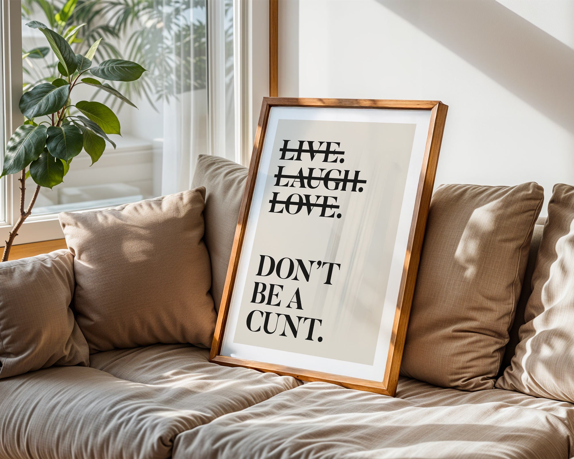 Live Laugh Love Dont Be a Cunt Print