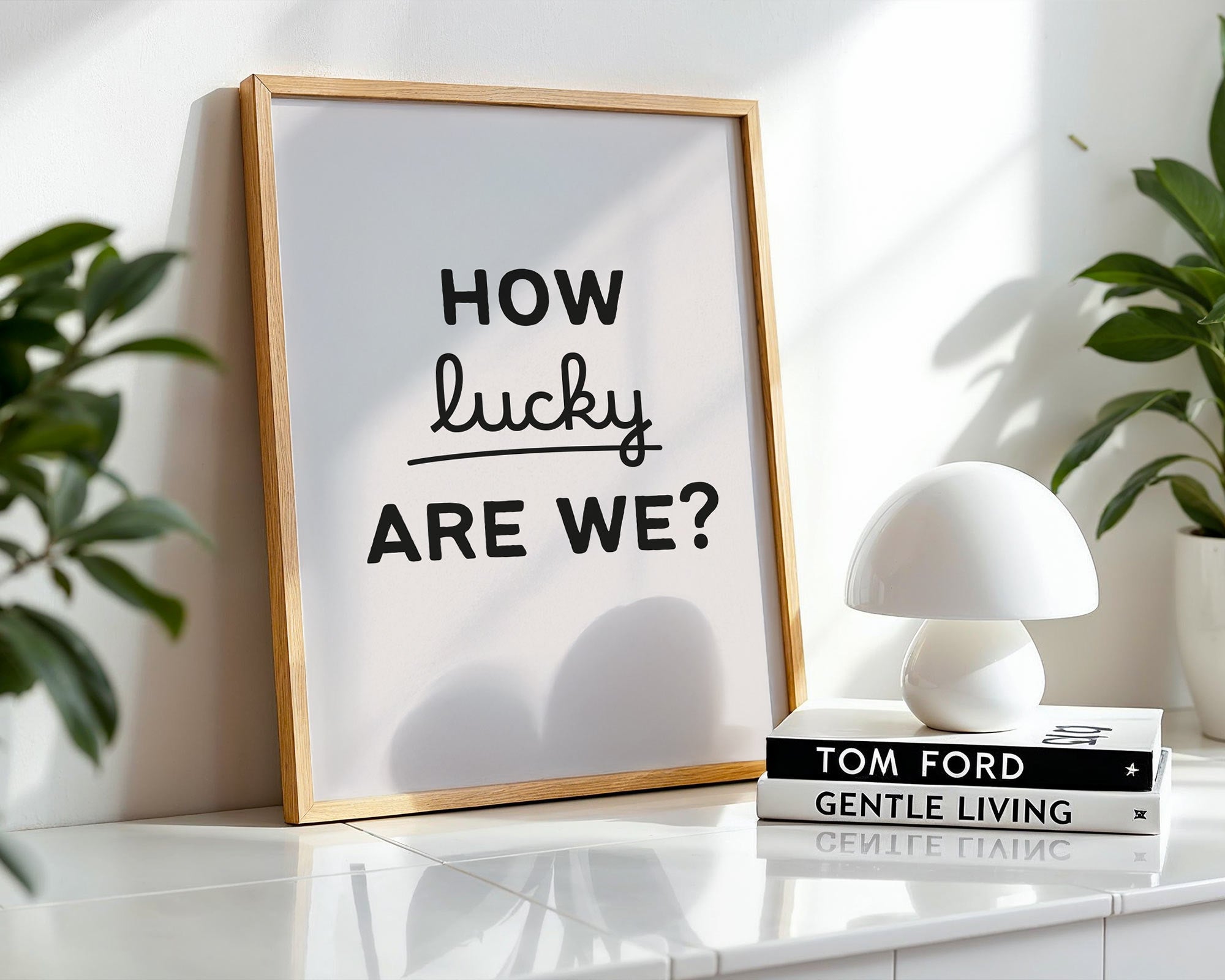 How Lucky Are We Print For the Home