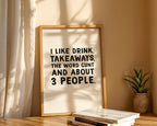 I like drink, takeaways and the word cunt and about three people wall art print