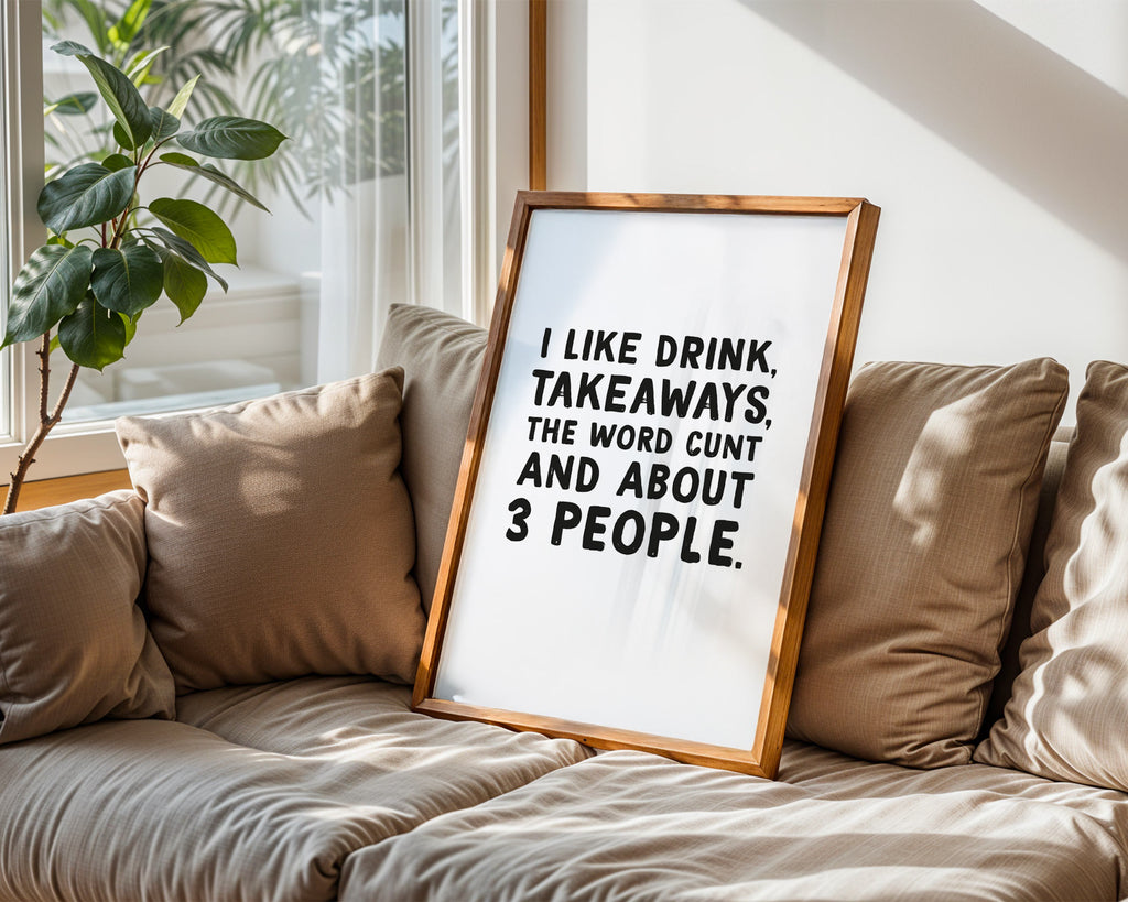I like drink, takeaways and the word cunt and about three people wall art print