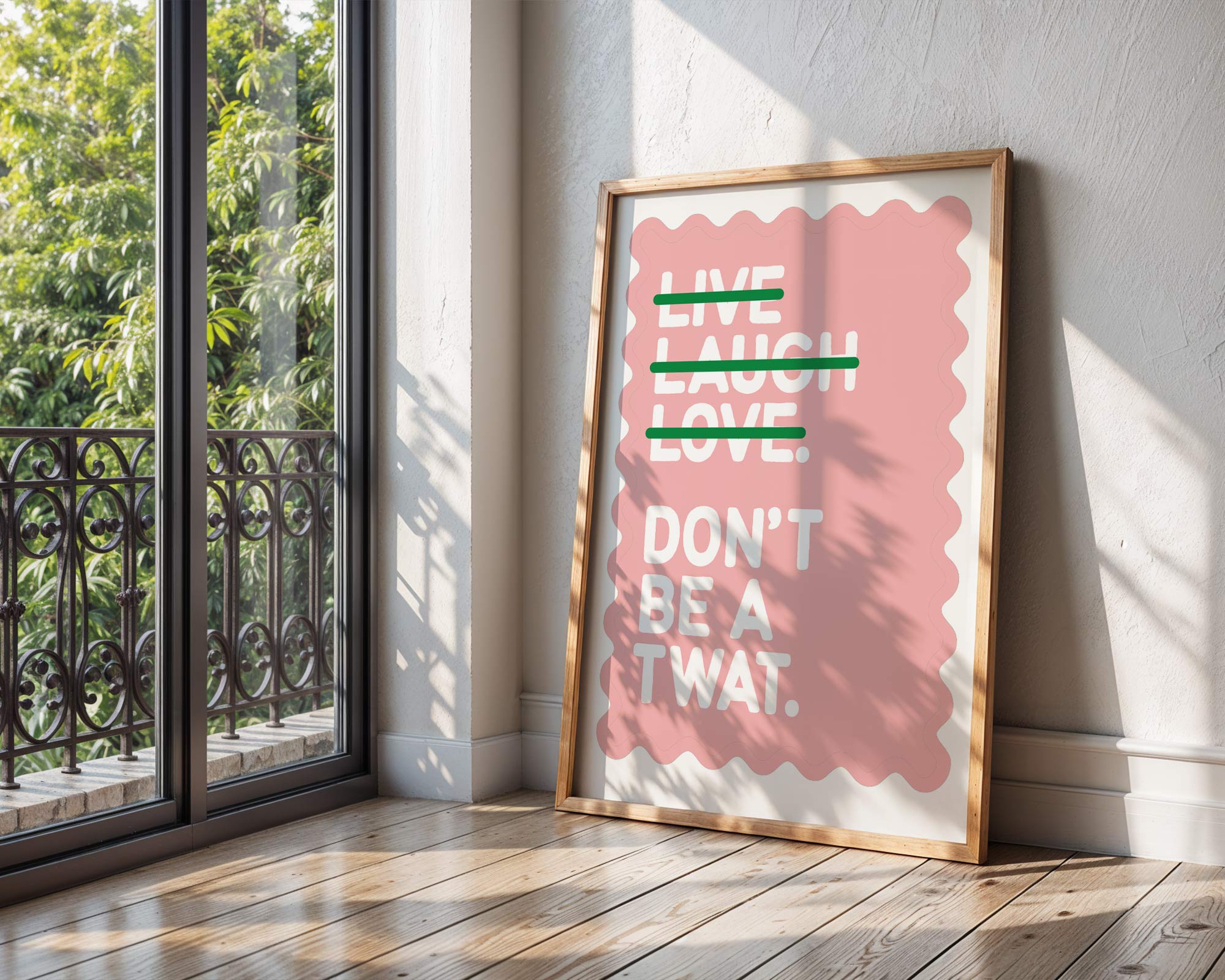 Live Laugh Love Don't Be a Twat Print